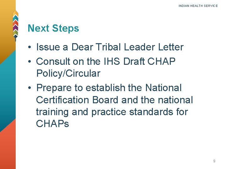 INDIAN HEALTH SERVICE Next Steps • Issue a Dear Tribal Leader Letter • Consult