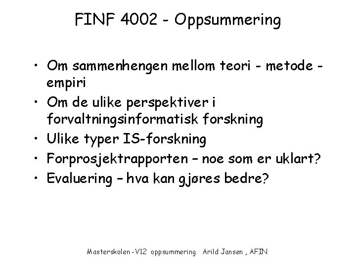 FINF 4002 - Oppsummering • Om sammenhengen mellom teori - metode empiri • Om