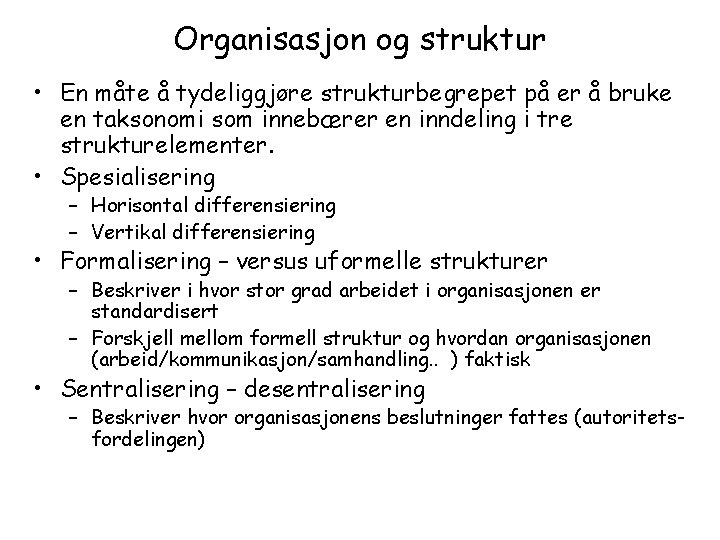 Organisasjon og struktur • En måte å tydeliggjøre strukturbegrepet på er å bruke en