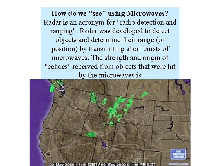 How do we "see" using Microwaves? Radar is an acronym for "radio detection and