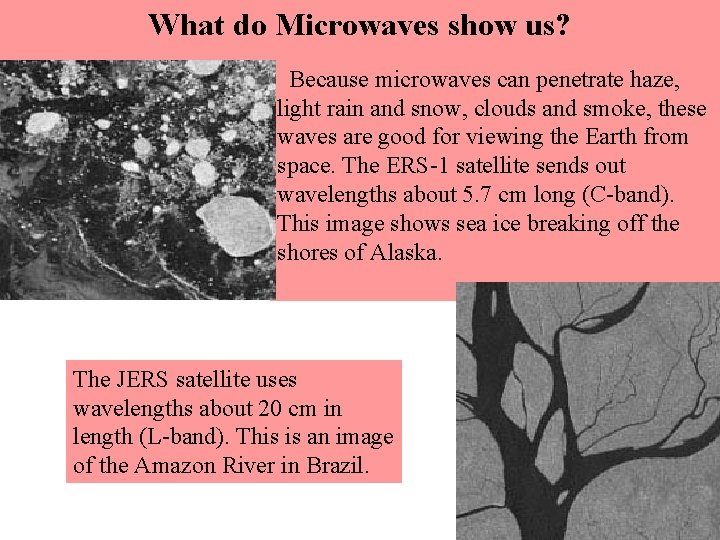 What do Microwaves show us? Because microwaves can penetrate haze, light rain and snow,