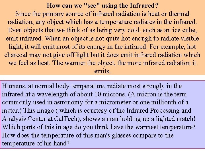 How can we "see" using the Infrared? Since the primary source of infrared radiation