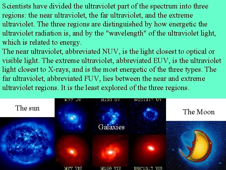 Scientists have divided the ultraviolet part of the spectrum into three regions: the near