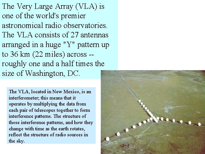 The Very Large Array (VLA) is one of the world's premier astronomical radio observatories.