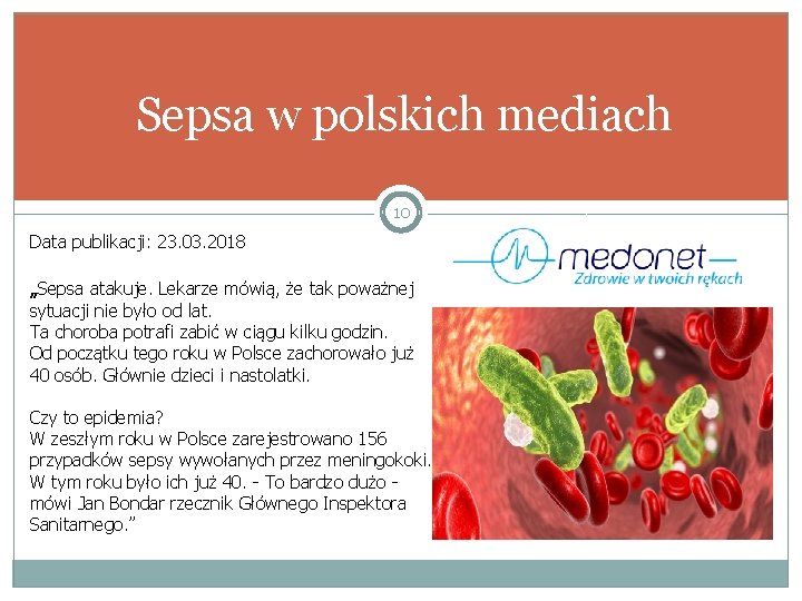 Sepsa w polskich mediach 10 Data publikacji: 23. 03. 2018 „Sepsa atakuje. Lekarze mówią,