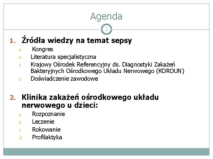 Agenda 2 1. Źródła wiedzy na temat sepsy a. b. c. d. Kongres Literatura