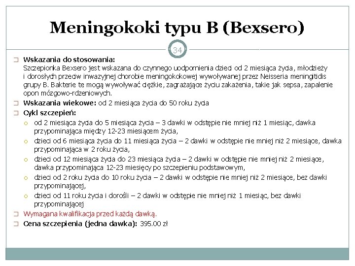 Meningokoki typu B (Bexsero) 34 � Wskazania do stosowania: � � Szczepionka Bexsero jest