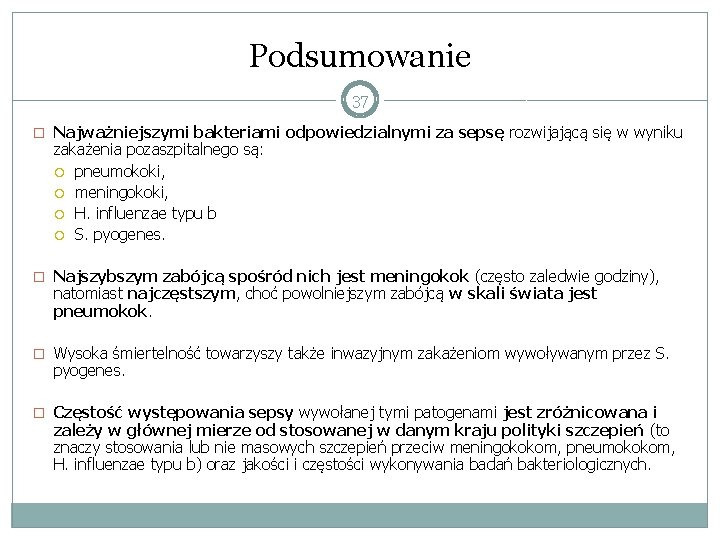 Podsumowanie 37 � Najważniejszymi bakteriami odpowiedzialnymi za sepsę rozwijającą się w wyniku zakażenia pozaszpitalnego