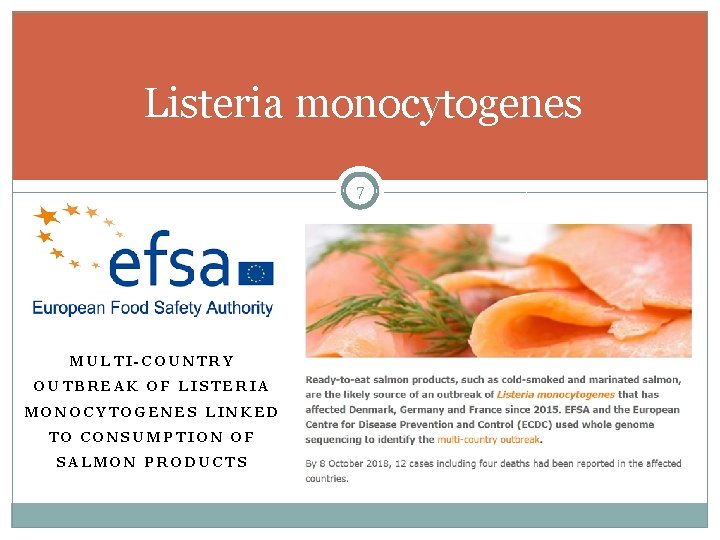 Listeria monocytogenes 7 MULTI-COUNTRY OUTBREAK OF LISTERIA MONOCYTOGENES LINKED TO CONSUMPTION OF SALMON PRODUCTS