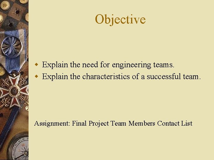 Objective w Explain the need for engineering teams. w Explain the characteristics of a