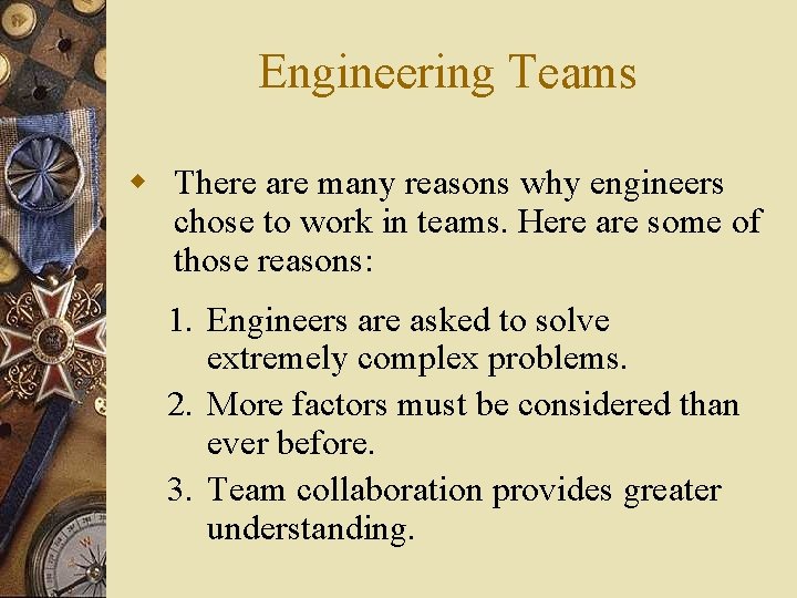 Engineering Teams w There are many reasons why engineers chose to work in teams.