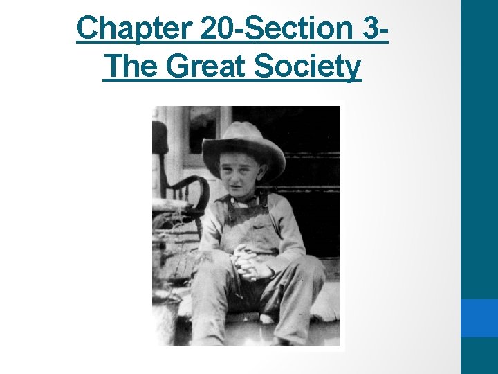 Chapter 20 -Section 3 The Great Society 