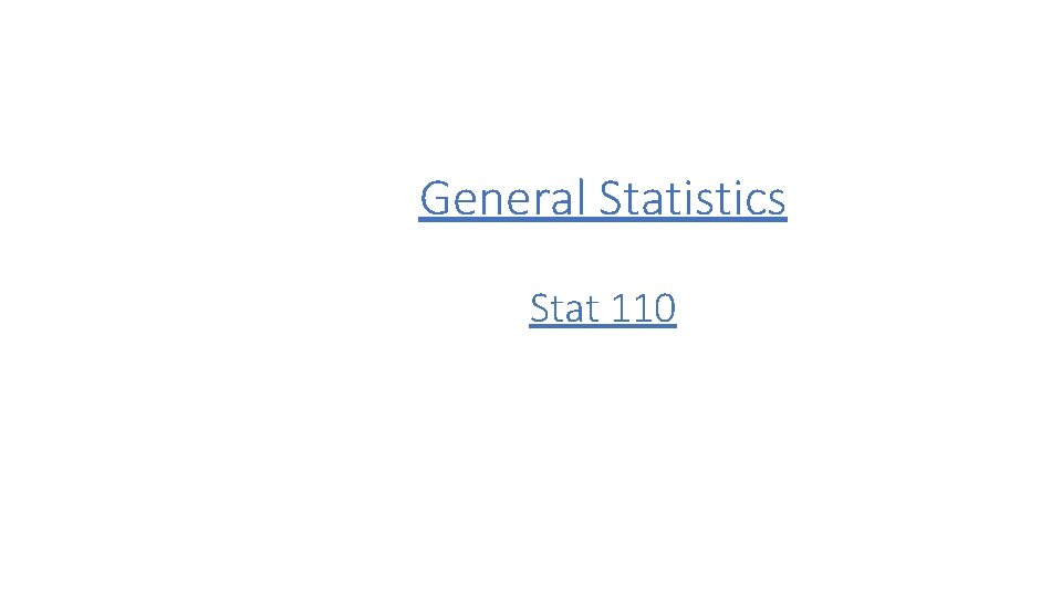 General Statistics Stat 110 