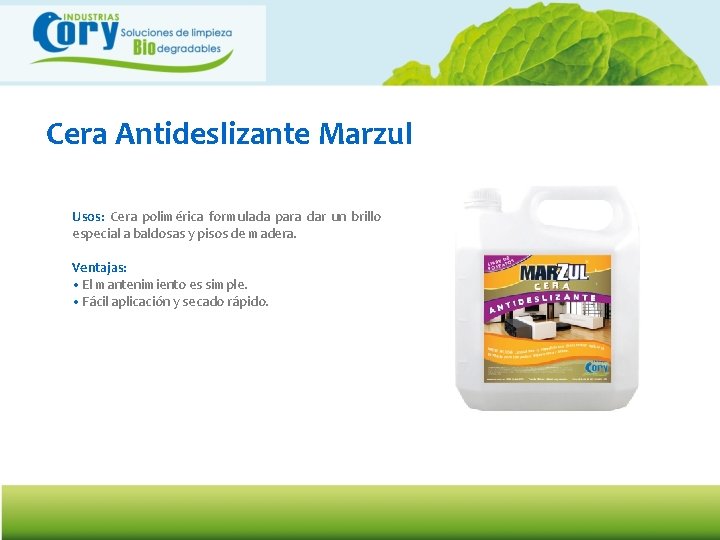 Cera Antideslizante Marzul Usos: Cera polimérica formulada para dar un brillo especial a baldosas