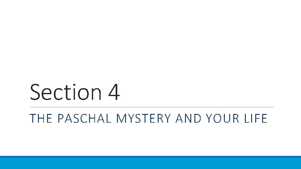 Section 4 THE PASCHAL MYSTERY AND YOUR LIFE 