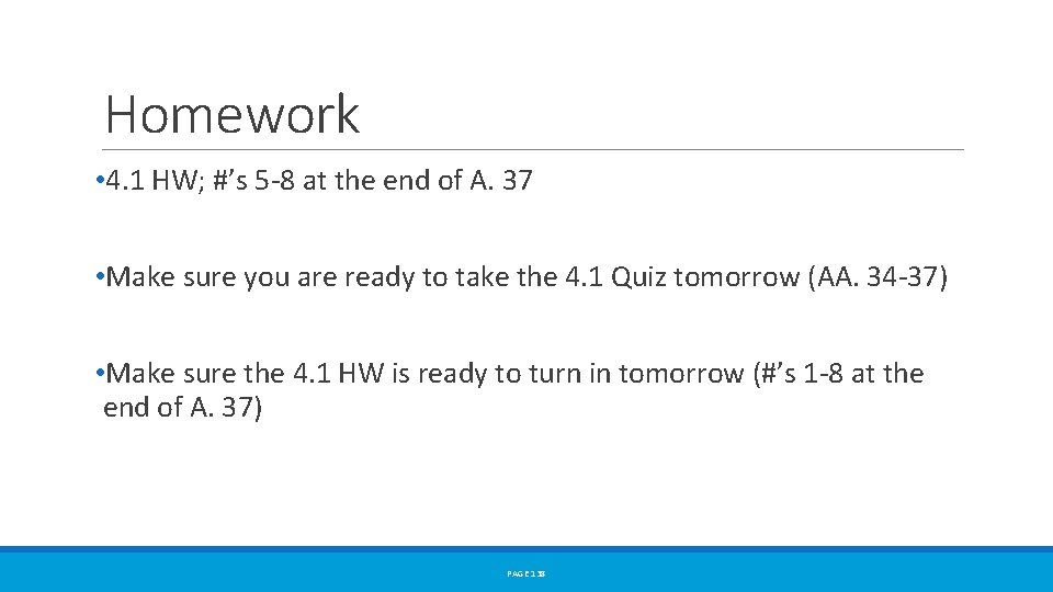 Homework • 4. 1 HW; #’s 5 -8 at the end of A. 37