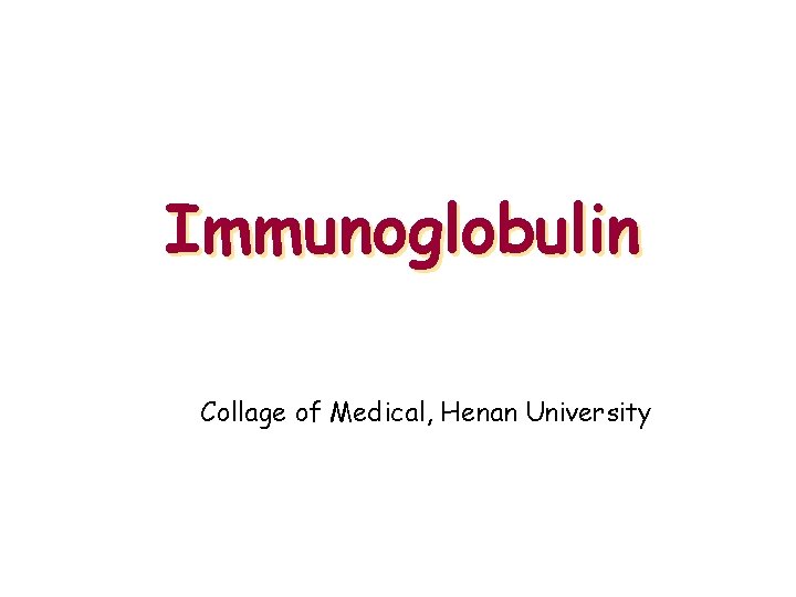 Immunoglobulin Collage of Medical, Henan University 