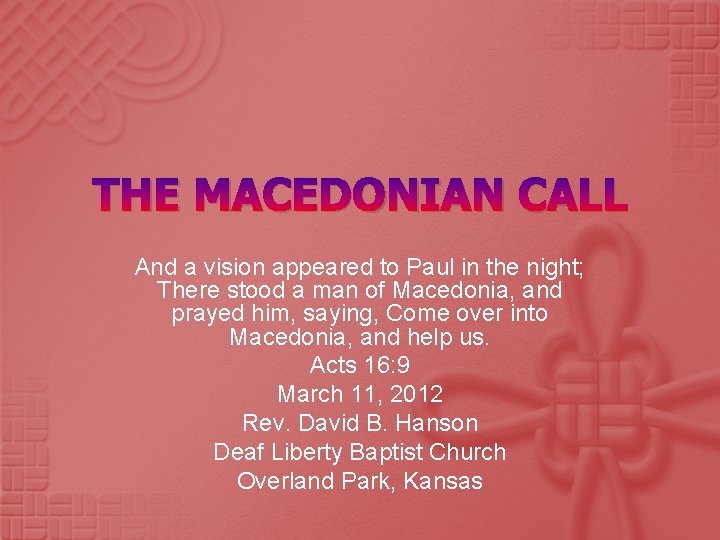 THE MACEDONIAN CALL And a vision appeared to Paul in the night; There stood