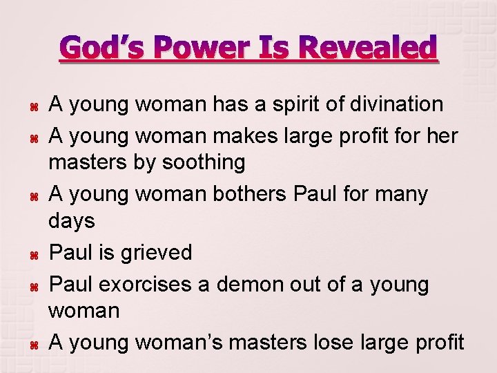 God’s Power Is Revealed A young woman has a spirit of divination A young