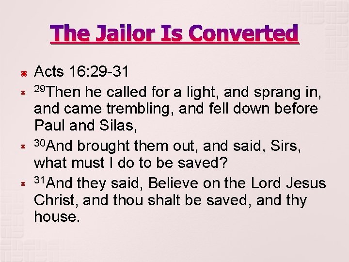 The Jailor Is Converted Acts 16: 29 -31 29 Then he called for a