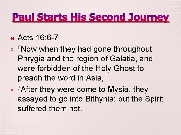 Paul Starts His Second Journey Acts 16: 6 -7 6 Now when they had