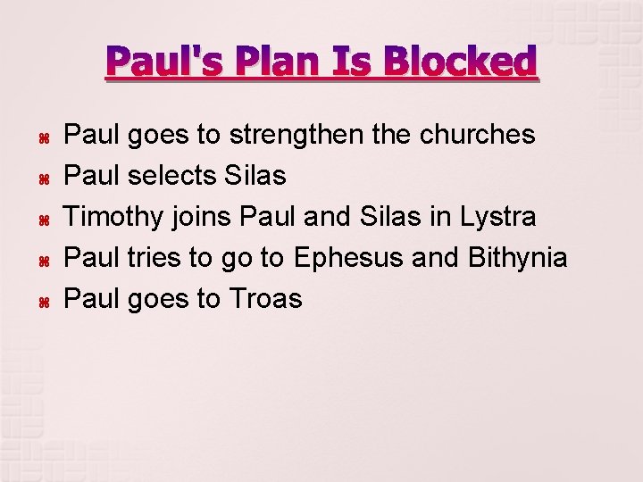 Paul's Plan Is Blocked Paul goes to strengthen the churches Paul selects Silas Timothy