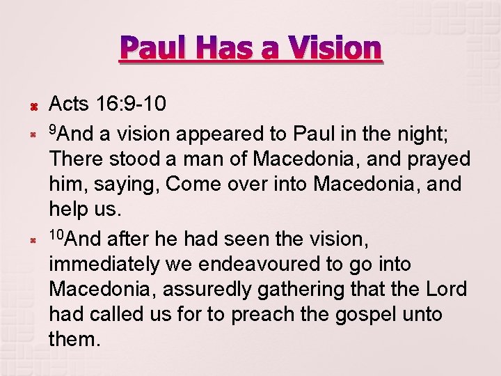Paul Has a Vision Acts 16: 9 -10 9 And a vision appeared to