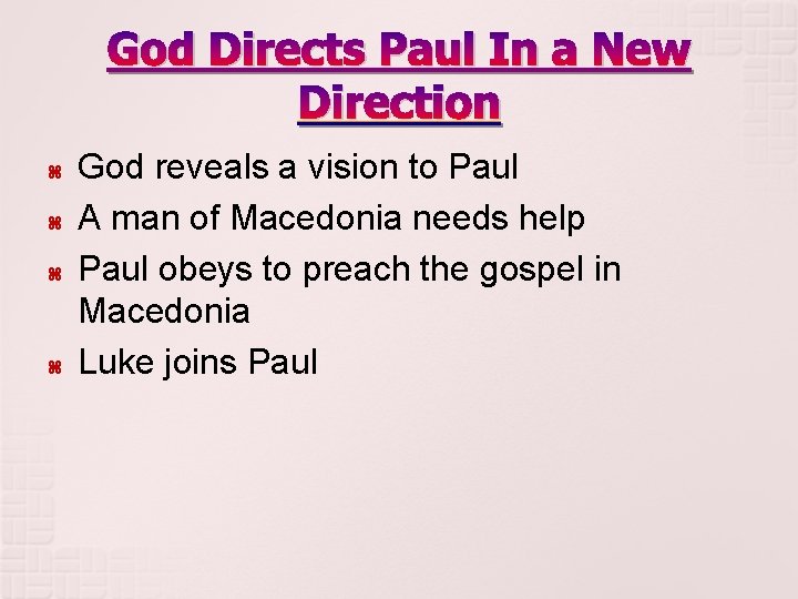 God Directs Paul In a New Direction God reveals a vision to Paul A