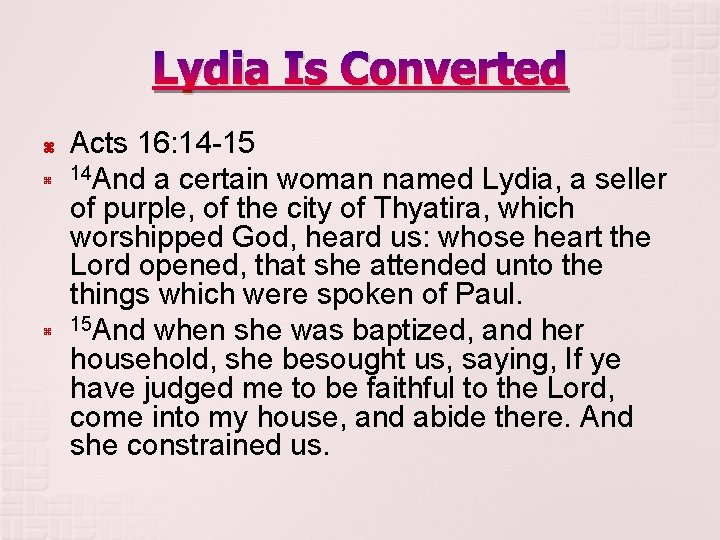 Lydia Is Converted Acts 16: 14 -15 14 And a certain woman named Lydia,