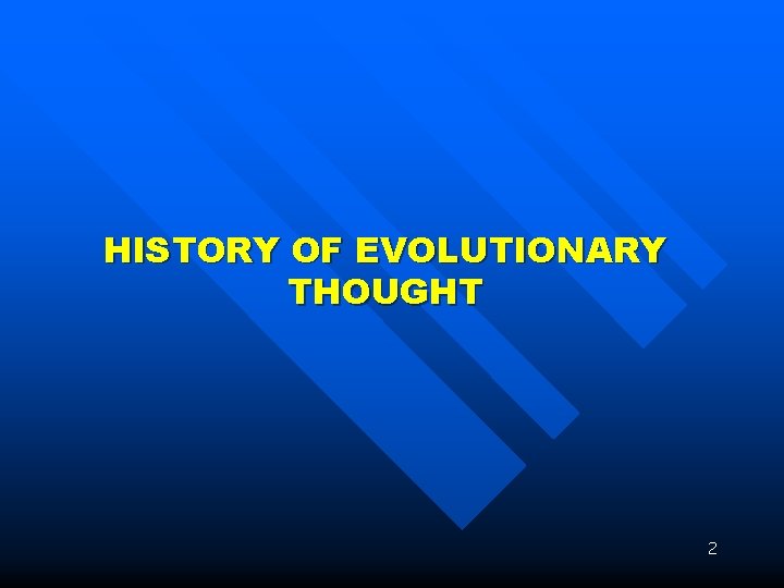 HISTORY OF EVOLUTIONARY THOUGHT 2 