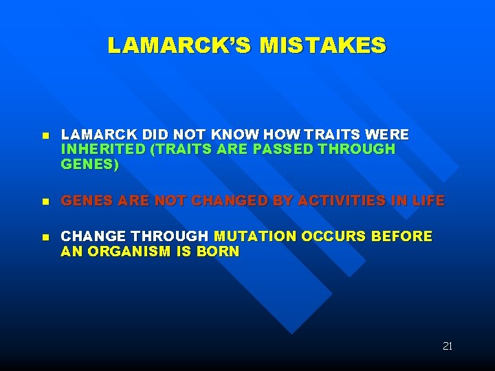 LAMARCK’S MISTAKES n n n LAMARCK DID NOT KNOW HOW TRAITS WERE INHERITED (TRAITS