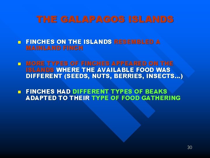 THE GALAPAGOS ISLANDS n n n FINCHES ON THE ISLANDS RESEMBLED A MAINLAND FINCH