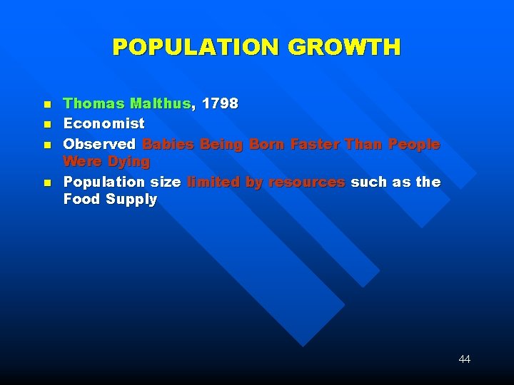 POPULATION GROWTH n n Thomas Malthus, 1798 Economist Observed Babies Being Born Faster Than