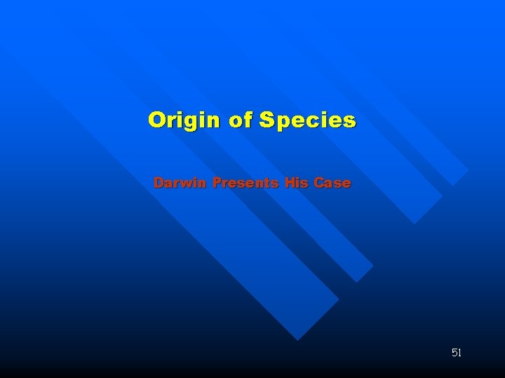 Origin of Species Darwin Presents His Case 51 