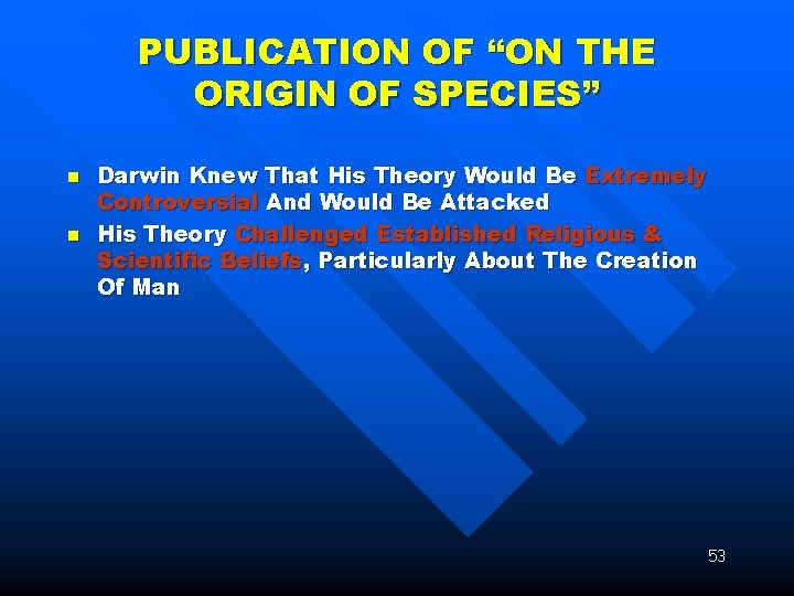 PUBLICATION OF “ON THE ORIGIN OF SPECIES” n n Darwin Knew That His Theory