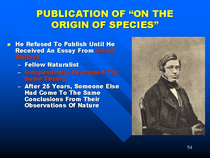 PUBLICATION OF “ON THE ORIGIN OF SPECIES” n He Refused To Publish Until He
