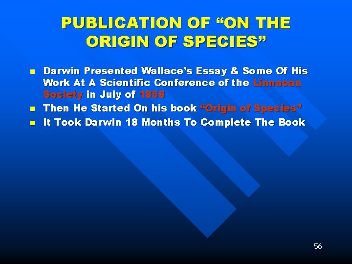 PUBLICATION OF “ON THE ORIGIN OF SPECIES” n n n Darwin Presented Wallace’s Essay