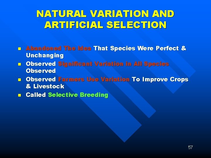 NATURAL VARIATION AND ARTIFICIAL SELECTION n n Abandoned The Idea That Species Were Perfect
