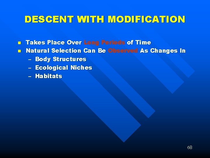 DESCENT WITH MODIFICATION n n Takes Place Over Long Periods of Time Natural Selection