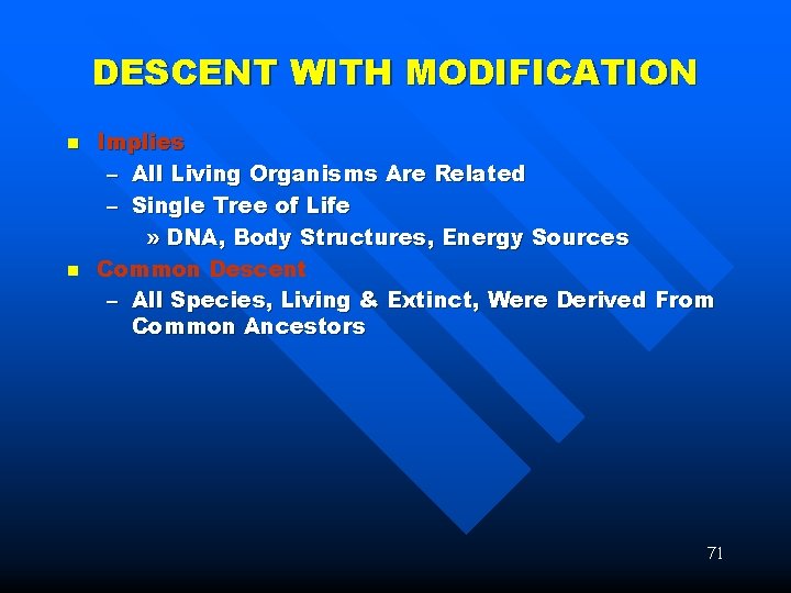 DESCENT WITH MODIFICATION n n Implies – All Living Organisms Are Related – Single