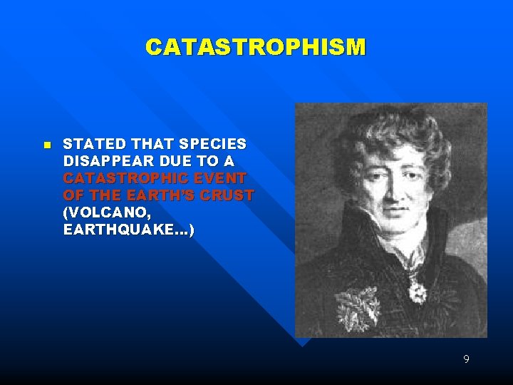 CATASTROPHISM n STATED THAT SPECIES DISAPPEAR DUE TO A CATASTROPHIC EVENT OF THE EARTH’S