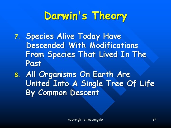 Darwin's Theory 7. 8. Species Alive Today Have Descended With Modifications From Species That