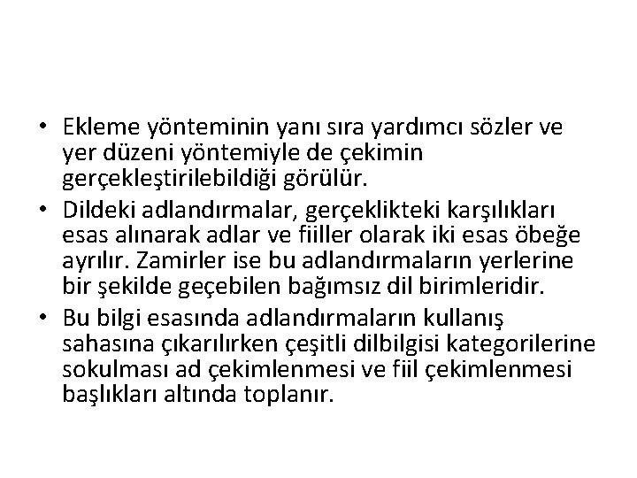 • Ekleme yönteminin yanı sıra yardımcı sözler ve yer düzeni yöntemiyle de çekimin • Ekleme yönteminin yanı sıra yardımcı sözler ve yer düzeni yöntemiyle de çekimin