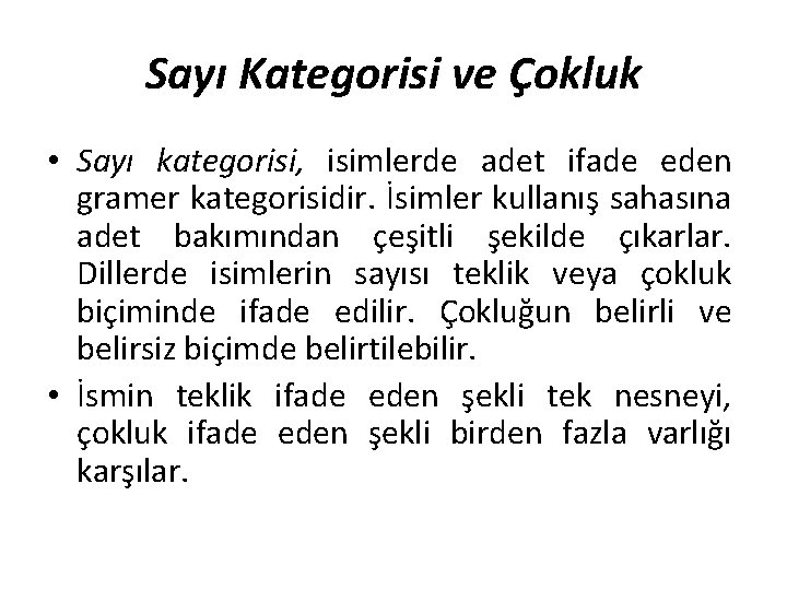 Sayı Kategorisi ve Çokluk • Sayı kategorisi, isimlerde adet ifade eden gramer kategorisidir. İsimler Sayı Kategorisi ve Çokluk • Sayı kategorisi, isimlerde adet ifade eden gramer kategorisidir. İsimler