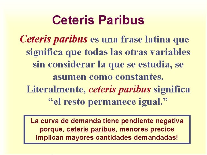 Ceteris Paribus Ceteris paribus es una frase latina que significa que todas las otras Ceteris Paribus Ceteris paribus es una frase latina que significa que todas las otras