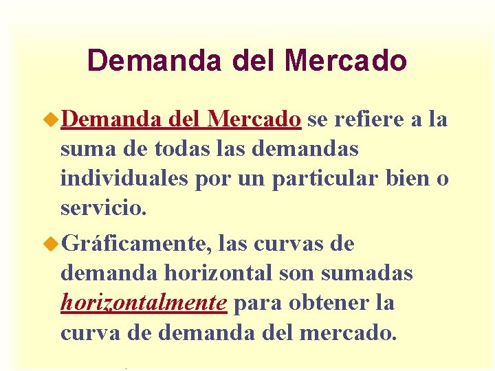 Demanda del Mercado u. Demanda del Mercado se refiere a la suma de todas Demanda del Mercado u. Demanda del Mercado se refiere a la suma de todas
