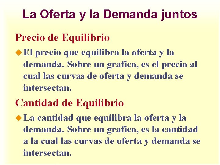 La Oferta y la Demanda juntos Precio de Equilibrio u El precio que equilibra La Oferta y la Demanda juntos Precio de Equilibrio u El precio que equilibra