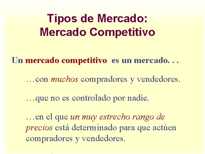Tipos de Mercado: Mercado Competitivo Un mercado competitivo es un mercado. . . ¼con Tipos de Mercado: Mercado Competitivo Un mercado competitivo es un mercado. . . ¼con