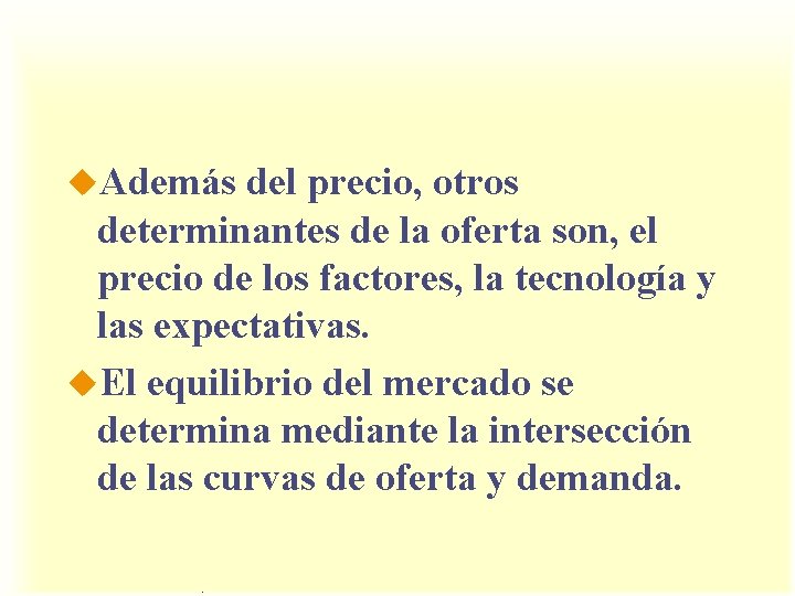 u. Además del precio, otros determinantes de la oferta son, el precio de los u. Además del precio, otros determinantes de la oferta son, el precio de los
