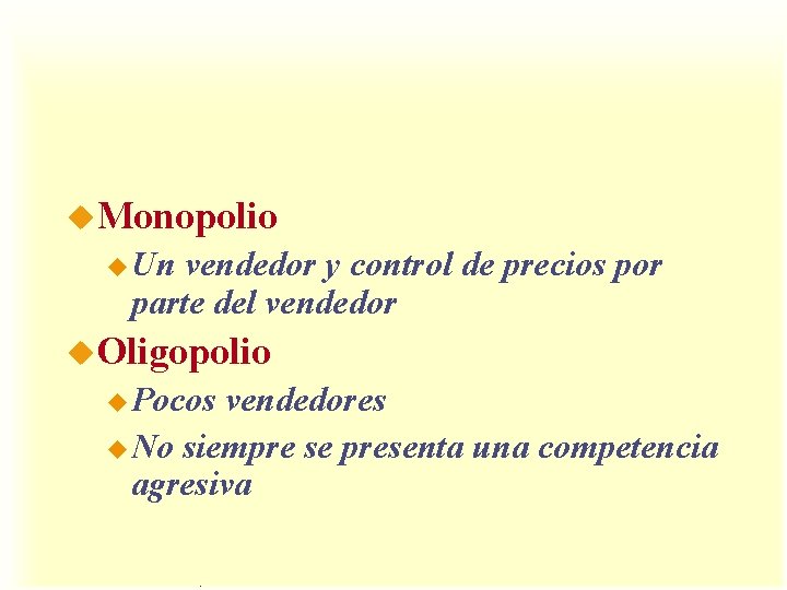 u. Monopolio u Un vendedor y control de precios por parte del vendedor u. u. Monopolio u Un vendedor y control de precios por parte del vendedor u.